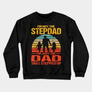 I'M Not The Stepdad I'M The Just Dad That Stepped Up Vintage Crewneck Sweatshirt